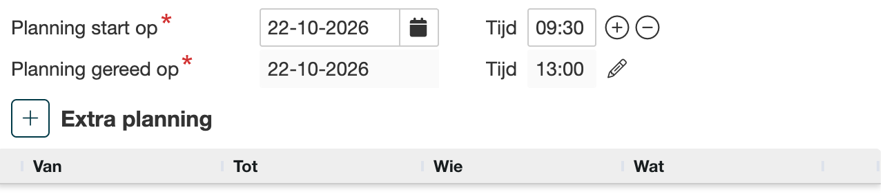 Werkorder in bewerken met Planning start op, Planning gereed op en daaronder de sectie Extra planning met het plusje en de kolommen Van, Tot, Wie en Wat